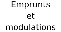 Emprunts & modulations