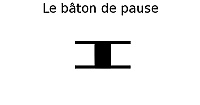 Le bâton de pause