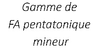 Gamme de FA pentatonique mineur