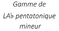 Gamme de LA♭ pentatonique mineur