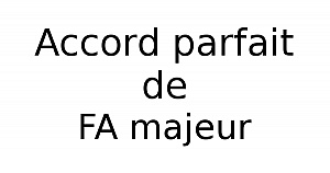 Accord parfait de FA majeur