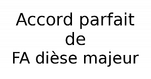 Accord parfait de FA dièse majeur
