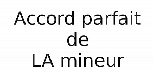 Accord parfait de LA mineur