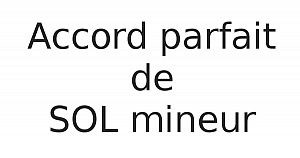Accord parfait de SOL mineur