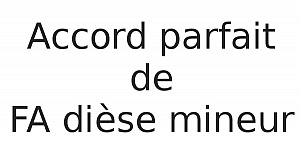 Accord parfait de FA dièse mineur
