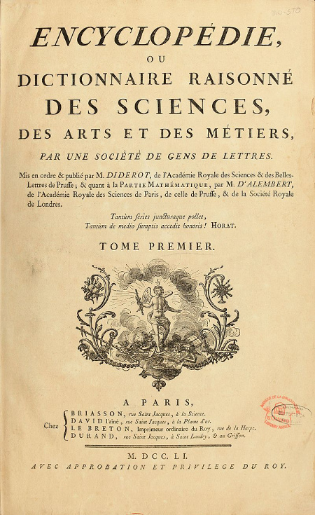 l’Encyclopédie ou Dictionnaire raisonné des sciences, des arts et des métiers (1751-1772) de Diderot et D’Alembert l’Encyclopédie ou Dictionnaire raisonné des sciences, des arts et des métiers (1751-1772) de Diderot et D’Alembert