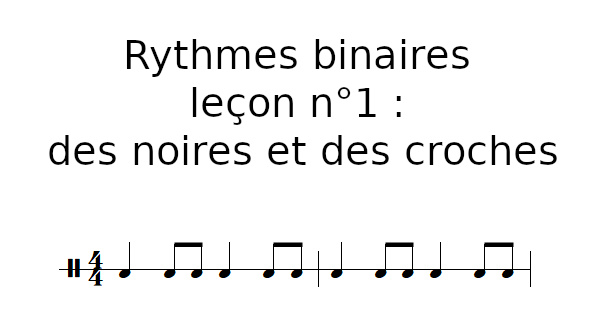 Rythmes binaires, leçon n°1 : des noires et des croches
