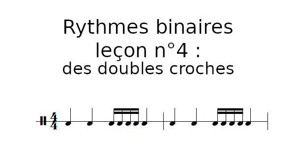 Rythmes binaires, leçon n°4 : des doubles croches