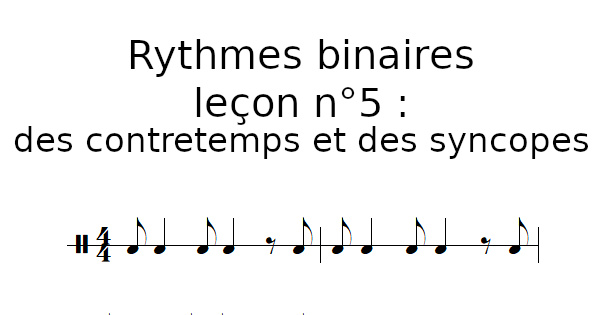 Rythmes binaires, leçon n°5 : des contretemps et des syncopes