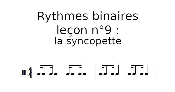 Rythmes binaires, leçon n°9 : la syncopette