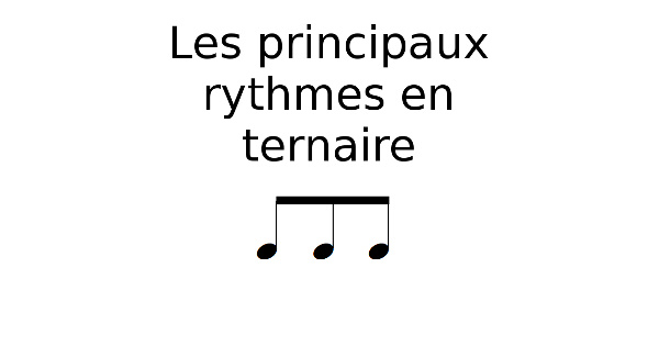 Les principaux rythmes en ternaire