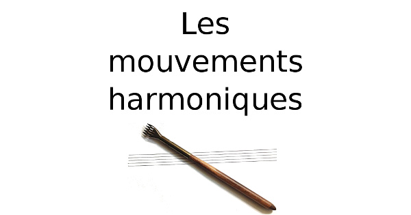 Les mouvements harmoniques