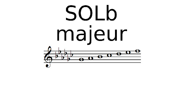 Gamme de SOL bémol Majeur