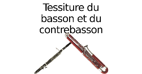 Tessiture du basson et du contrebasson