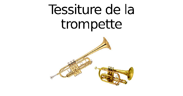 Tessiture de la trompette (et cornet)
