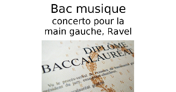 Maurice Ravel, Concerto pour la main gauche (Bac musique)