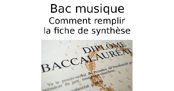 Comment remplir la fiche de synthèse de l’épreuve facultative du BAC musique