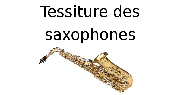 Tessiture des saxophones