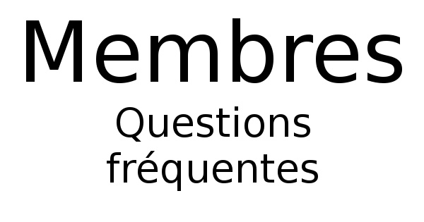 Membres : Questions fréquentes