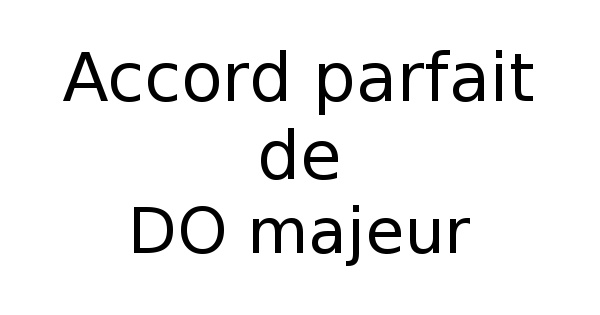 Accord parfait de DO majeur
