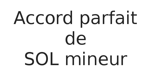 Accord parfait de SOL mineur