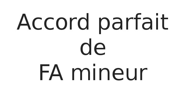Accord parfait de FA mineur