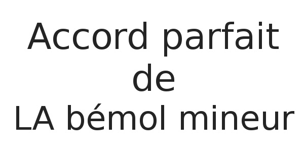 Accord parfait de LA bémol mineur