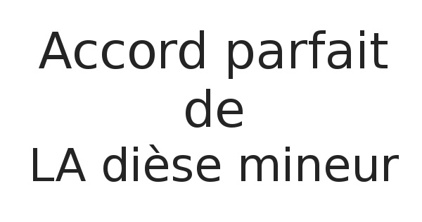 Accord parfait de LA dièse mineur