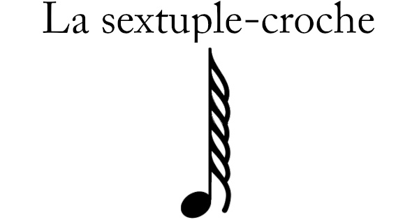La sextuple-croche