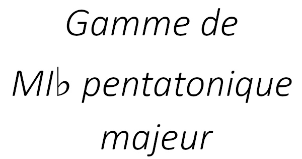 Gamme de MI♭ pentatonique majeur