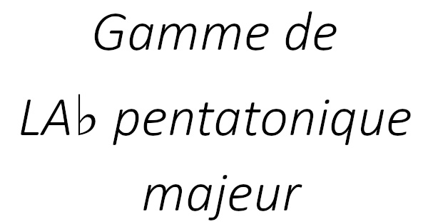 Gamme de LA♭ pentatonique majeur