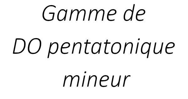 Gamme de DO pentatonique mineur