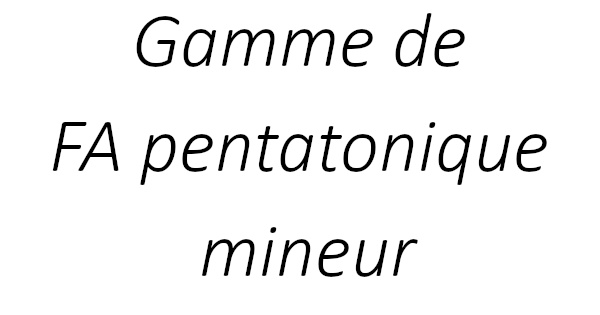 Gamme de FA pentatonique mineur